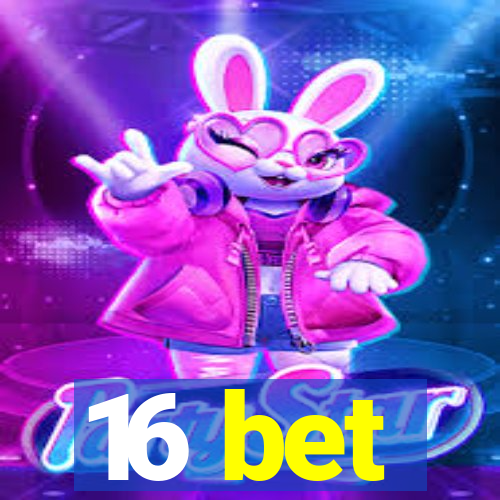 16 bet